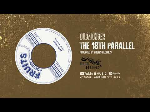The 18th Parallel - Dubmonger [Official Audio]