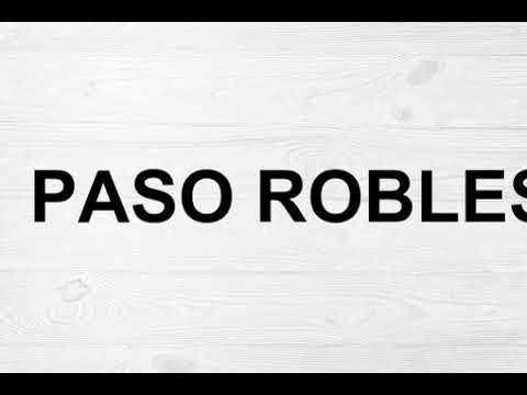 How To Pronounce Paso Robles