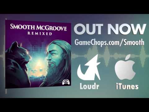 SMOOTH MCGROOVE REMIXED [ GameChops & Smooth McGroove ]