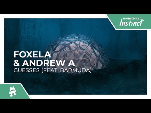 Foxela & Andrew A - Guesses (feat. Barmuda) [Monstercat Release]
