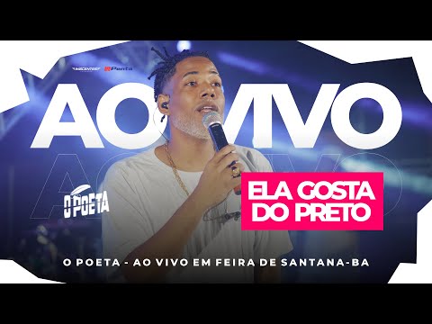 O Poeta  - Ela Gosta Do Preto [AO VIVO EM FEIRA DE SANTANA-BA]