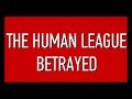 Human League - Betrayed - Vulgar Picture Human League - Betrayed