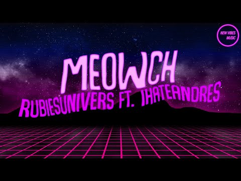 Meowch - RubiesUnivers (@ruben.px) Ft. IHateAndres(@ihateandres) Lyric Video