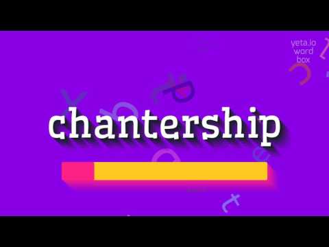 Wie sagt man Chantership? (HOW TO SAY CHANTERSHIP?)