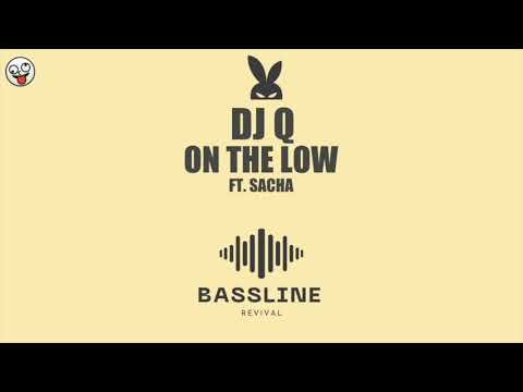 DJ Q ft Sacha - On The Low / BASSLINE NICHE 4x4 HOUSE / Bassline Revival
