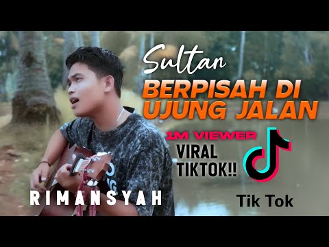 Viral Tiktok !! Berpisah Di Ujung Jalan - Rimansyah ( Di Populerkan Oleh Sultan )
