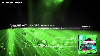 The Catalysts   Playing with Knives Remastered