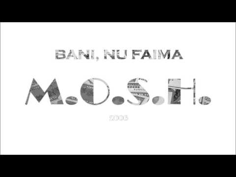 The Mosh - Bani, nu faima