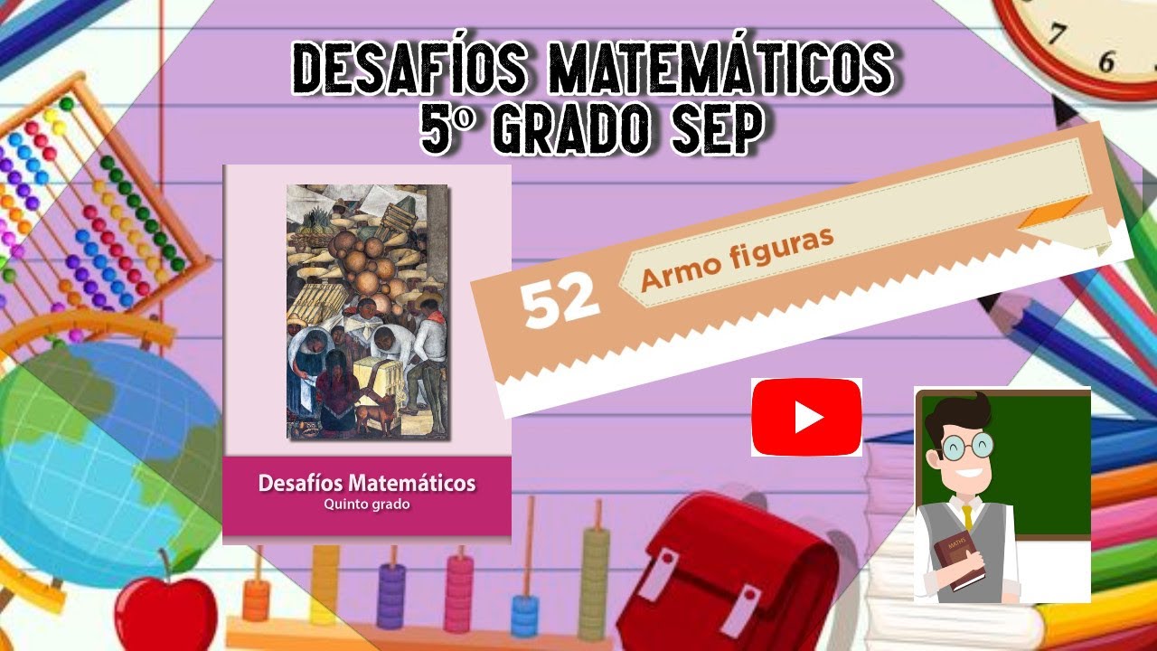 Desafío 52 5º grado SEP pág 99 a 101 #educación #SEP #matemáticasatualcance #mequedoencasa