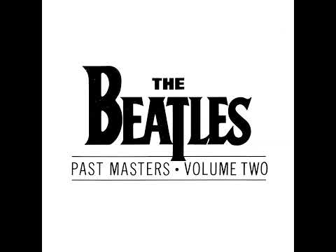 The Beatles – Past Masters  Volume Two -  Album Part 1 - 5.1 surround STEREO in