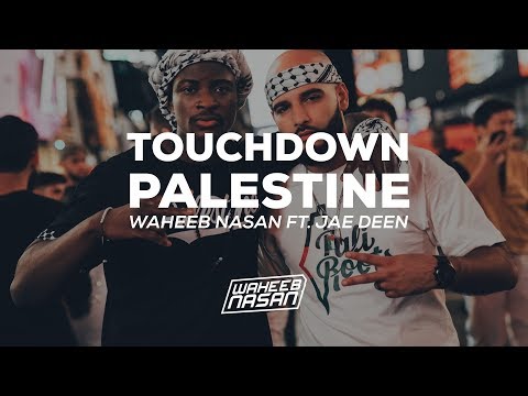 Waheeb Nasan Ft. Jae Deen - Touchdown Palestine