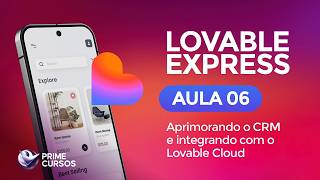 Aula 06 – Aprimorando o CRM + Lovable Cloud | Curso de Lovable Express | Prime Cursos do Brasil