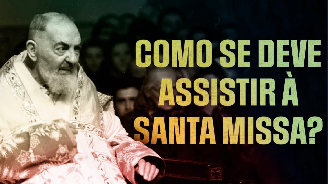 Padre Pio Ensina Como Devemos Viver a Santa Missa.