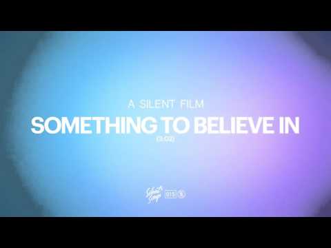 A Silent Film - Something To Believe In