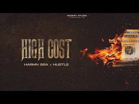 High Cost - Harmn Sra & Hustle | New Punjabi Song 2024