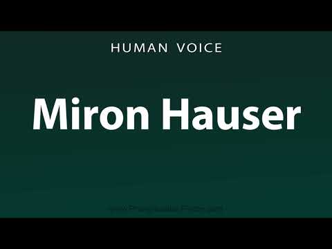 How To Pronounce Miron Hauser