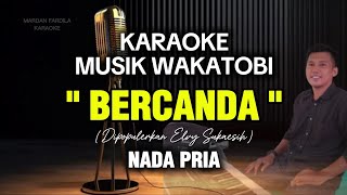 Download lagu KARAOKE JOGET WAKATOBI - BERCANDA - NADA PRIA - ELVY SUKAESIH mp3 Download lagu KARAOKE JOGET WAKATOBI - BERCANDA - NADA PRIA - ELVY SUKAESIH mp3