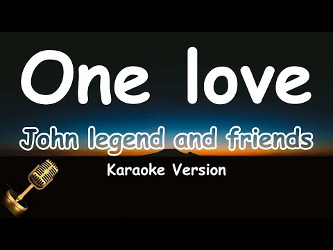 One Love - John Legend and friends - Kelly Clarkson, Blake Shelton & Gwen Stefani (Karaoke Version)