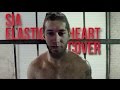 Sia - Elastic Heart (Male Cover) w/ Lyrics 