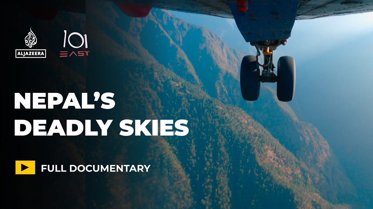 Deadly skies: Why Nepal is one of the most dangerous places to fly | 101 East Documentary