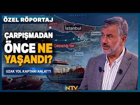 Uzak Yol Kaptanı Canlı Yayında Deşifre Etti: Silivri'de İki Gemi Neden Çarpıştı? | NTV