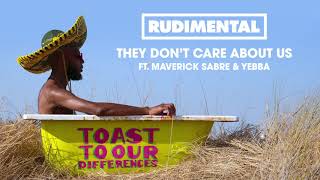 Rudimental - They Don&#39;t Care About Us (feat. Maverick Sabre &amp; YEBBA) [Official Audio]