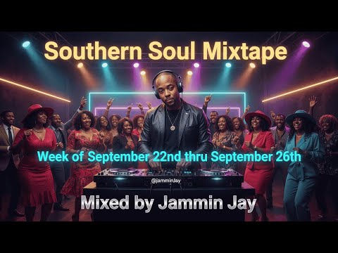 Southern Soul Mix by Jammin Jay September 22nd thru September 26th