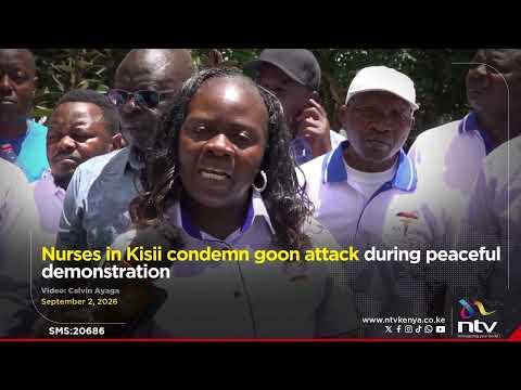 Nurses in Kisii condemn goon attack during peaceful demonstration