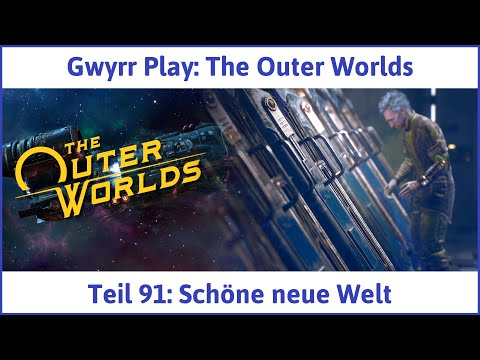 The Outer Worlds deutsch Teil 91 - Schöne neue Welt Let's Play