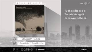 [vietsub] I'll be a Virgin I'll be a Mountain - Maximilian Hecker