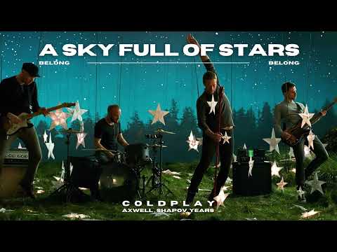 Coldplay x Axwell, Shapov, Years - A Sky Full Of Stars (Wellkrow "Belong" Edit)