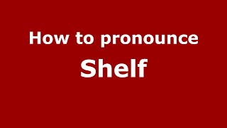 How to pronounce Shelf