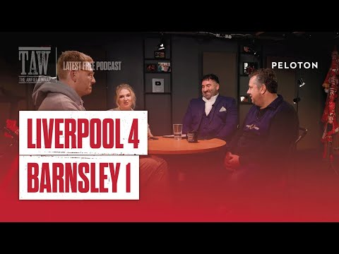 Liverpool 4 Barnsley 1 | The Anfield Wrap