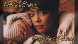 Anita Baker ~ " Only For A While " ~ 1994
