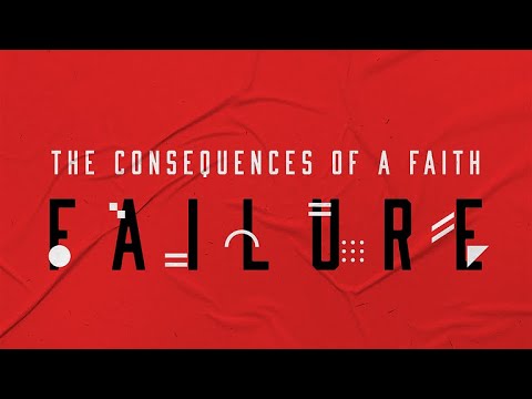 The Consequences Of A Faith Failure