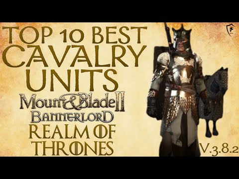 Realm of Thrones (Bannerlord) - Top 10 Best Heavy Cavalry Units