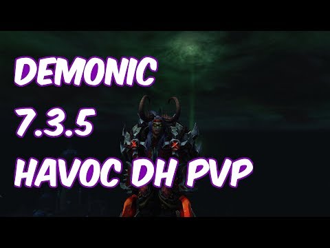 DEMONIC - 7.3.5 Havoc Demon Hunter PvP - WoW Legion