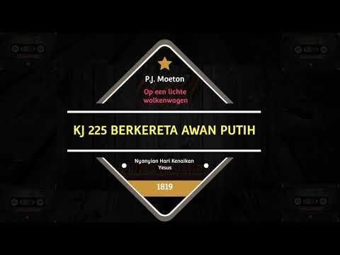 KJ 225 Berkereta Awan Putih (Nyanyian Hari Kenaikan Tuhan Yesus)