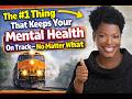 The #1 Thing that Keeps Your Mental Health on Track - No Matter What...