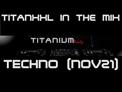 TitanXXL in the Mix - Techno (Nov21) - 134BPM