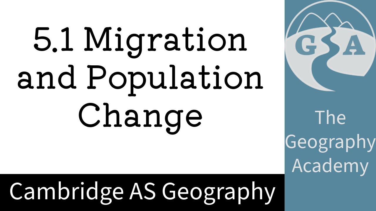 5.1 Cambridge AS Geography - Migration and Population Change