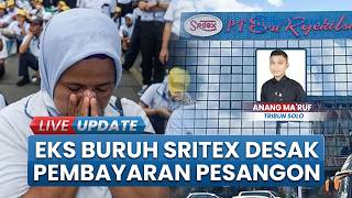 Eks Buruh Sritex Sukoharjo Desak Percepatan Penjualan Aset Agar Pesangon Rp248 Miliar Segera Dibayar