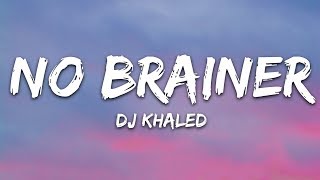 DJ Khaled - No Brainer (Lyrics) ft. Justin Bieber, Chance the Rapper, Quavo