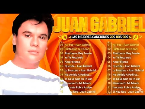 LAS 30 MEJORES CANCIONES DE JUAN GABRIEL ~ JUAN GABRIEL SUS MEJORES EXITOS ROMANTICOS#