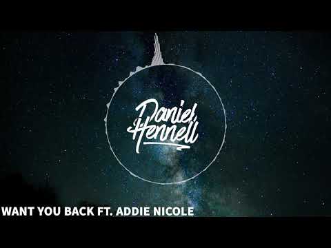 Daniel Hennell feat. Addie Nicole - Want You Back