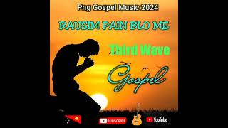 RAUSIM PAIN BLO ME x Third Wave Gospel x Png Gospel Music 2024 x 🇵🇬🇵🇬💥🌴🌴💥🎵🎶🎵💥💥
