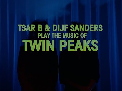 Tsar B & Dijf Sanders play the music of Twin Peaks