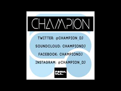 Champion ft Miss Fire - Take Off Your Clothes