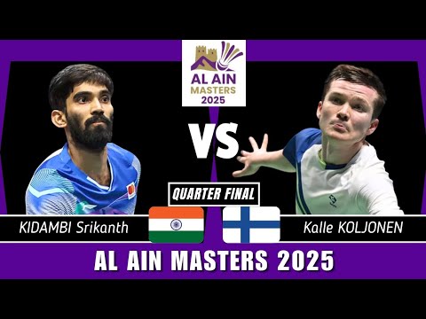 KIDAMBI Srikanth vs Kalle KOLJONEN - Al Ain Masters 2025 || QF
