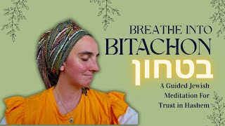 Breathe into Bitachon | Guided Jewish Meditation for Trusting Hashem